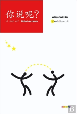 Bertrand.pt - Ni Shuo Ne ? Méthode De Chinois ; Cahier D'Activités 1