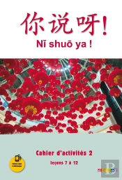 Ni Shuo Ya ! : Chinois ; Niveau A1-A2 - Cahier A2
