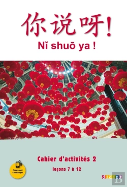 Bertrand.pt - Ni Shuo Ya ! : Chinois ; Niveau A1-A2 - Cahier A2