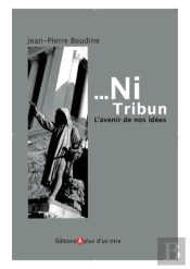 ... Ni Tribun - L'Avenir De Nos Idees