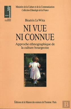 Bertrand.pt - Ni Vue, Ni Connue : Approche Ethnographique De La Culture Bourgeoise