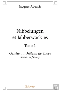 Bertrand.pt - Nibbelungen Et Jabberwockies - Tome 1 : Genèse Au Château De Shoes Roman De Fantasy
