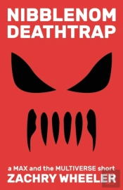 Nibblenom Deathtrap: A Max And The Multi