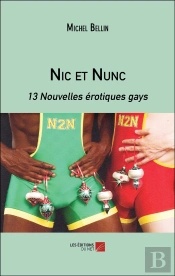 Nic Et Nunc : 13 Nouvelles Érotiques Gays