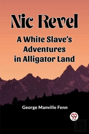 Nic Revel A White Slave'S Adventures In Alligator Land