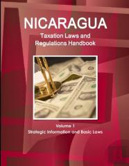 Nicaragua Taxation Laws And Regulations Handbook Volume 1 Strategic Information And Basic Laws