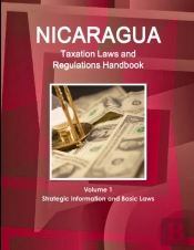 Nicaragua Taxation Laws And Regulations Handbook Volume 1 Strategic Information And Basic Laws