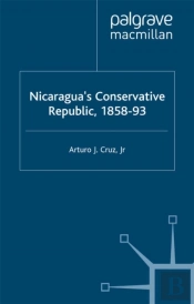 Nicaragua'S Conservative Republic, 1858-93