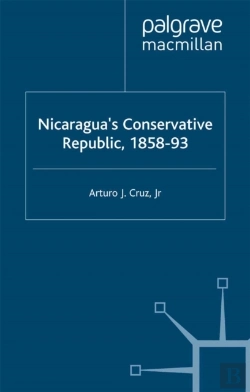 Bertrand.pt - Nicaragua'S Conservative Republic, 1858-93