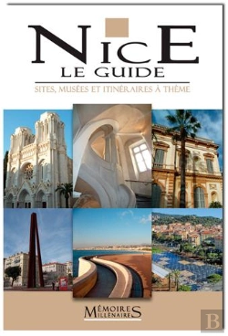 Bertrand.pt - Nice, Le Guide ; Sites, Musées Et Itinéraires À Thème