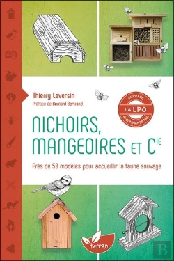 Bertrand.pt - Nichoirs, Mangeoires Et Cie - Pres De 50 Modeles Pour Accueillir La Faune Sauvage