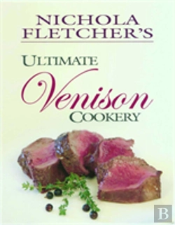 Bertrand.pt - Nichola Fletcher'S Ultimate Venison Cookery