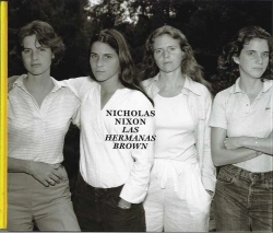 Bertrand.pt - Nicholas Nixon. Las Hermanas Brown, 1975-2017