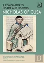 Nicholas Of Cusa - A Companion To His Life And His Times