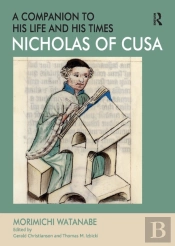 Nicholas Of Cusa - A Companion To His Life And His Times