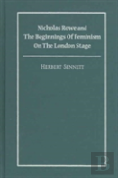 Nicholas Rowe And The Beginnings Of Feminism On The London Stage