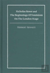 Nicholas Rowe And The Beginnings Of Feminism On The London Stage