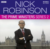 Nick Robinson''S The Prime Ministers  The Complete Series 2