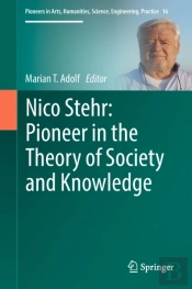 Nico Stehr: Pioneer In The Theory Of Society And Knowledge