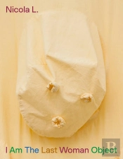 Nicola L. : I Am The Last Woman Object