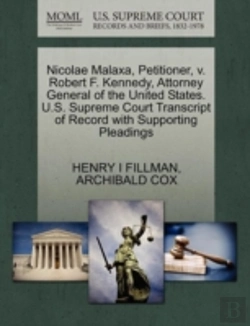Bertrand.pt - Nicolae Malaxa, Petitioner, V. Robert F. Kennedy, Attorney General Of The United States. U.S. Supreme Court Transcript Of Record With Supporting Plead