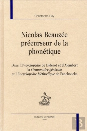 Nicolas Beauzée, Précurseur De La Phonétique ; Dans L'Encyclopédie De Diderot Et D'Alembert, La Grammaire Générale De L'Encyclopédie Méthodique De Panckoucke