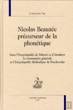 Bertrand.pt - Nicolas Beauzée, Précurseur De La Phonétique ; Dans L'Encyclopédie De Diderot Et D'Alembert, La Grammaire Générale De L'Encyclopédie Méthodique De Panckoucke
