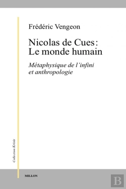 Bertrand.pt - Nicolas De Cues : Le Monde Humain ; Métaphysique De L'Infini Et Antropologie