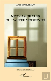 Nicolas De Cues Ou L'Autre Modernité