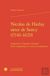 Nicolas De Harlay Sieur De Sancy (1546-1629) - L'Antagoniste D'Agrippa D'Aubigne - L'Antagoniste D'A