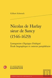 Nicolas De Harlay Sieur De Sancy (1546-1629) - L'Antagoniste D'Agrippa D'Aubigne - L'Antagoniste D'A