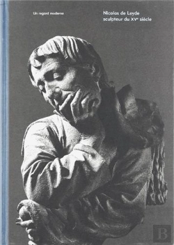 Bertrand.pt - Nicolas De Leyde Sculpteur Du Xv Siècle