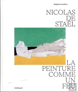 Bertrand.pt - Nicolas De Staël : La Peinture Comme Un Feu