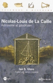 Nicolas-Louis De La Caille ; Astronome Et Géodésien
