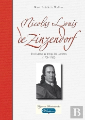 Nicolas Louis De Zinzendorf ; Un Éclaireur Au Temps Des Lumières (1700-1760)
