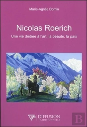 Nicolas Roerich ; Une Vie Dédiée À L'Art, La Beauté, La Paix