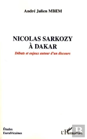 Nicolas Sarkozy À Dakar ; Débats Et Enjeux Autour D'Un Discours