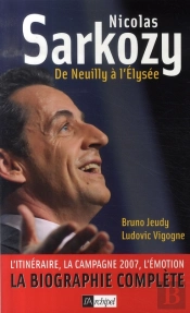 Nicolas Sarkozy ; De Neuilly À L'Élysée