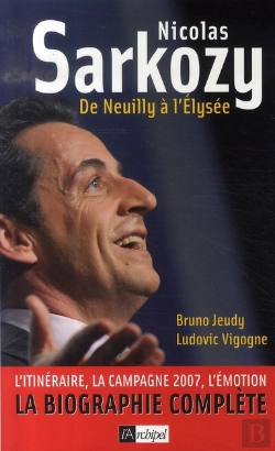 Bertrand.pt - Nicolas Sarkozy ; De Neuilly À L'Élysée