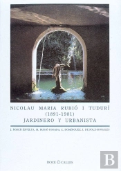 Nicolau Maria Rubió I Tudurí (1891-1981). Jardinero Y Urbanista