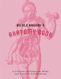 Nicole Angemi'S Anatomy Book: A Catalog Of Familiar, Rare, And Unusual Pathologies