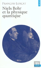 Niels Bohr Et La Physique Quantique - Nouvelle Edition