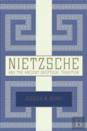 Nietzsche And The Ancient Skeptical Tradition