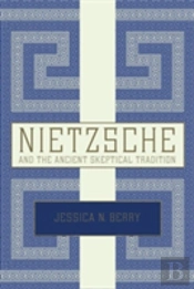 Nietzsche And The Ancient Skeptical Tradition
