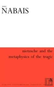 Nietzsche And The Metaphysics Of The Tragic