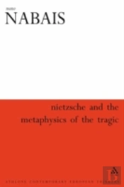 Nietzsche And The Metaphysics Of The Tragic