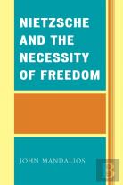 Nietzsche And The Necessity Of Freedom
