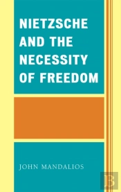 Nietzsche And The Necessity Of Freedom