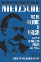 Nietzsche And The Rhetoric Of Nihilism
