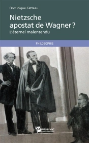 Nietzsche, Apostat De Wagner ? L'Eternel Malentendu
